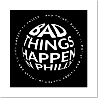 bad things happen in philadelphia Posters and Art